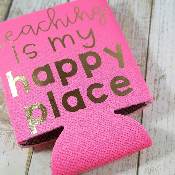 Teaching Is My Happy Place Can Cooler